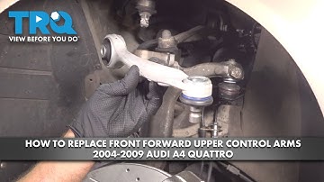 How to Replace Front Forward Upper Control Arms 2004-2009 Audi A4 Quattro