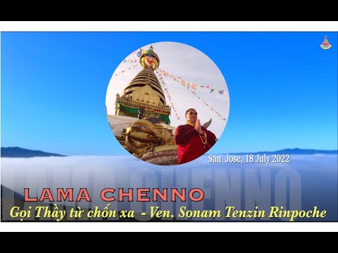 Lama Chenno -Gọi Thầy từ chốn xa- Ven. Sonam Tenzin Rinpoche-Việt dịch: Nyima Zangpo-CA 18 July 2022