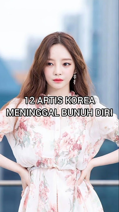 12 artis korea meninggal bunuh diri #shortvideo #shorts #short
