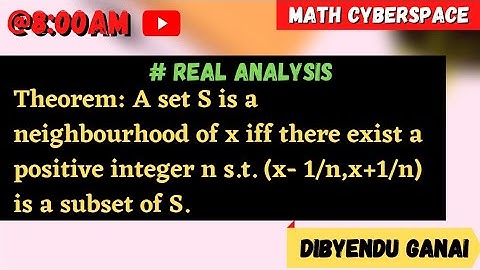 A set S is a neighbourhood of x iff there exist a positive integer n s.t. (x- 1/n,x+1/n) is a subset