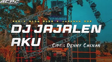 DJ JAJALEN AKU •DENNY CAKNAN •SLOW BASS X JARANAN DOR BY KIPLI ID
