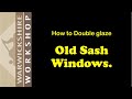 Double glazing old sash windows.