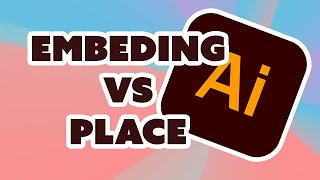 Embed vs Place in Illustrator: What's the Difference?