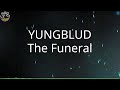 YUNGBLUD - The Funeral (Lyrics)