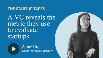 A VC Reveals the Metrics They Use to Evaluate Startups — The Startup Tapes #031