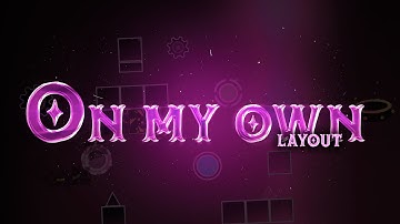 ON MY OWN [SOLO LAYOUT] BY ME