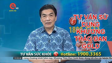 TƯ VẤN SỬ DỤNG KHƯƠNG THẢO ĐAN GOLD | TƯ VẤN SỨC KHỎE