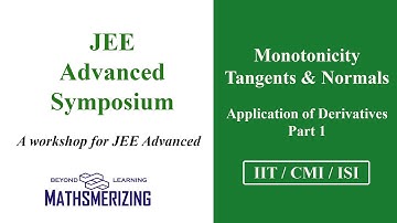 JEE Advanced Symposium | Application of derivatives Part 1 | Monotonicity | Tangent & Normal | 45 SE