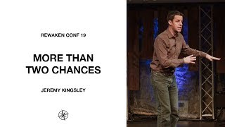 More Than Two Chances | Jeremy Kingsley | #REWAKENCONF19