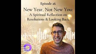 New Year, Not New You: A Spiritual Reflection on Resolutions & Looking Back 🔮