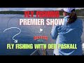 Fly fishing premier show fly fishing with deb paskall