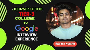 Google Software Engineer Interview Experience | From Tier 3 College to Google @Raveet_Kumar