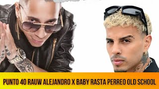 Punto 40 Rauw Alejandro x Baby Rasta Perreo Old school