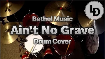 Ain’t No Grave - Bethel Music - Drum Cover