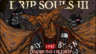 Drip Souls III: Daemons Of Drip