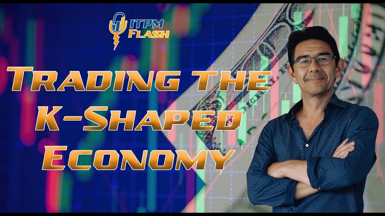 ITPM Flash Ep98 Trading the K-Shaped Economy - YouTube