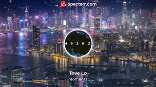 TOVE LO - MOMENTS (432HZ - NEW VIBES)👽🎶🌄