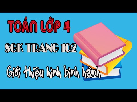 Video TOÁN LỚP 4 TRANG 102 GIỚI THIỆU HÌNH BÌNH HÀNH SÁCH... - youtube
