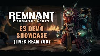 E3 Demo Showcase Livestream VOD | Remnant: From the Ashes