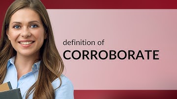 Corroborate • CORROBORATE meaning