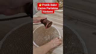 Pratik Bakır Cezve Parlatma Yöntemi #keşfetteyiz #keşfet #shortvideo #shorts #fyp #viral