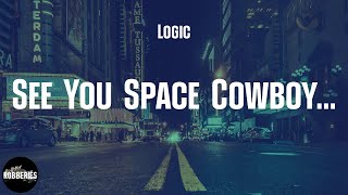 Logic - See You Space Cowboy... (lyrics)