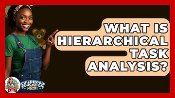 What Is Hierarchical Task Analysis? - Childhood Education Zone