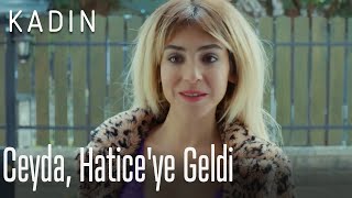 Ceyda, Hatice'ye geldi - Kadın