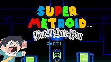 [VOD] Super Metroid But I hate you  Part 1 (Original version / Richikupo Version)