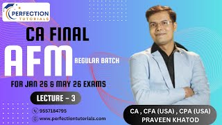 CA Final AFM Regular Batch For Jan 26 & May 26 Exams By CA Praveen Khatod (Lecture - 3)