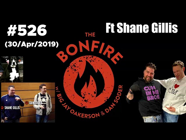 The Bonfire #526 Ft Shane Gillis (30 Apr 2019) class=