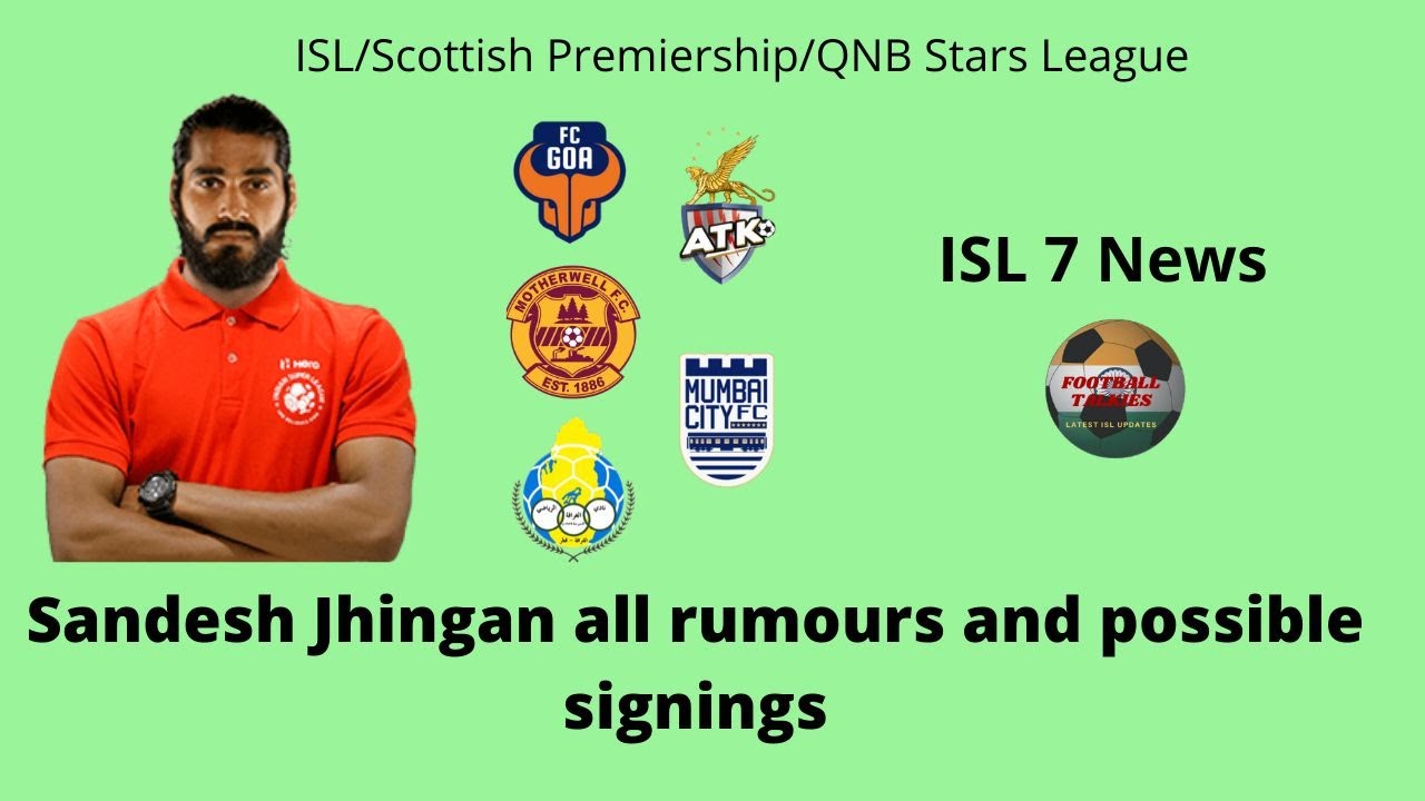 Sandesh Jhingan All Rumours and Possible Signings II ISL7 Transfer News II