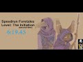 Speedrun Foretales, Level: The Initiation, 6:19.45 (second time)