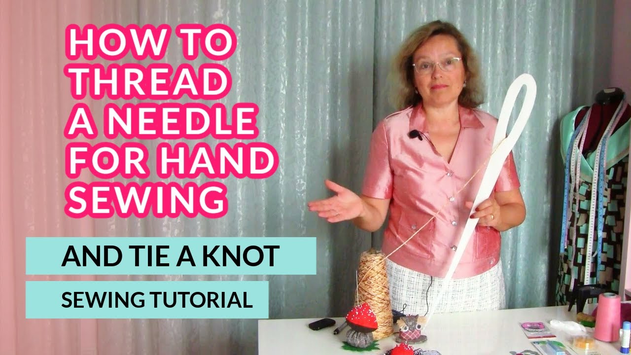 How to Thread a Needle and Tie a Knot for Hand Sewing