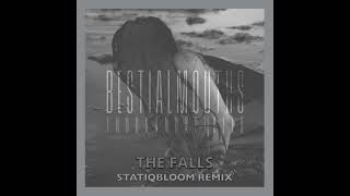 Bestial Mouths The Falls (Statiqbloom remix)