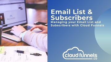 Managing Your Emails List and Segments with Cloud Funnels