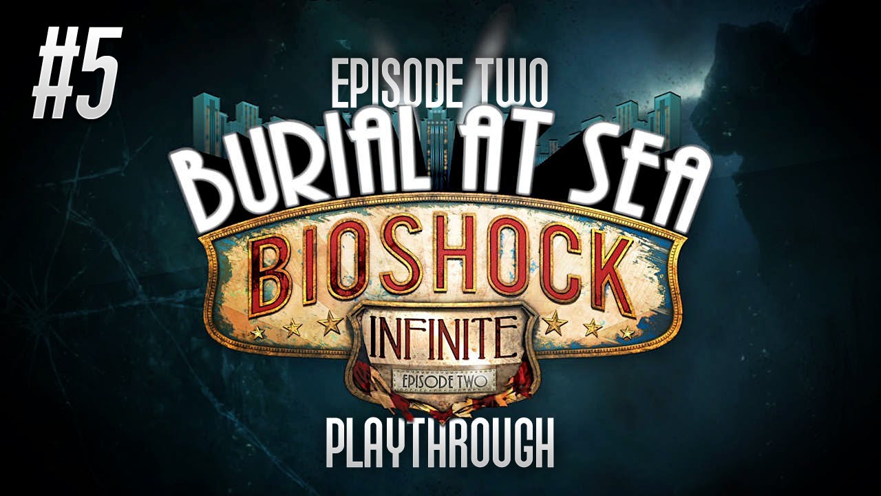 Burial At Sea Episode 2 Playthrough Part 5 YouTube burial-at-sea-episode-2-playthrough-part-5-youtube