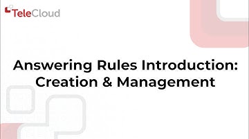 TeleCloud Portal Answering Rules Introduction Creation & Management