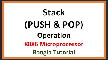 Lec: 31 | Stack (PUSH& POP) Operation | 8086 Microprocessor | Bangla Tutorial