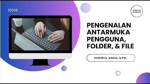 PENGENALAN ANTARMUKA PENGGUNA, FOLDER, DAN FILE || INFORMATIKA KELAS VII SMP