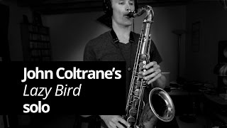 Coltrane&#39;s &quot;Lazy Bird&quot; solo - Real Sax Daily #30