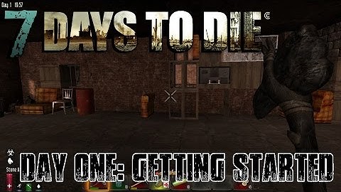 7 DAYS TO DIE - Part 1 - Getting Started