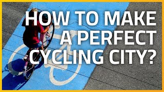 9 steps to a Perfect Cycling City