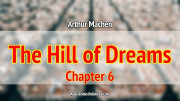 The Hill of Dreams Audiobook Chapter 6