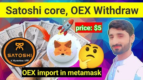 satoshi withdraw process // how import oex in metamask // oex // satoshicore oex coin how withdraw