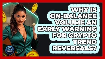 Why Is On-Balance Volume An Early Warning For Crypto Trend Reversals? - Crypto Trading Strategists