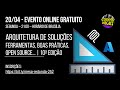 Mesa Redonda #252: Arquitetura de Soluções - ferramentas, boas práticas, open source... | 10a ed