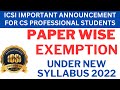 ICSI IMPORTANT ANNOUNCEMENT FOR CS PROFESSIONAL STUDENTS  FOR PAPERWISE EXEMPTION UNDER NEW SYLLABUS