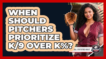 When Should Pitchers Prioritize K/9 Over K%? - Baseball Statistics Vault