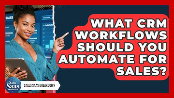 What CRM Workflows Should You Automate For Sales? - Sales Saas Breakdown